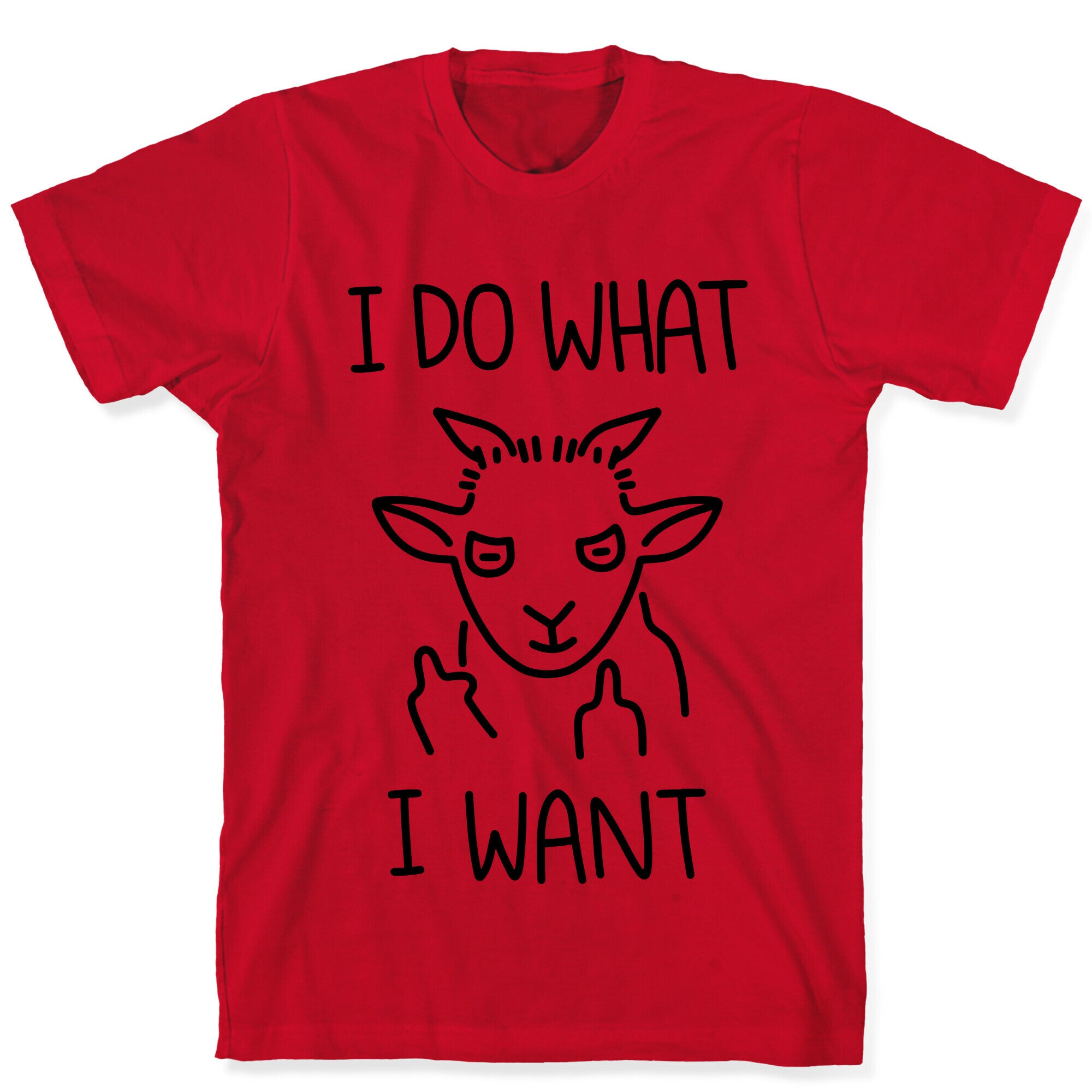 I Do What I Want (Goat) T-Shirt
